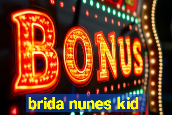 brida nunes kid